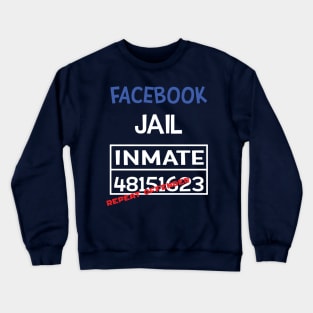 facebook jail inmate repeat offender Crewneck Sweatshirt